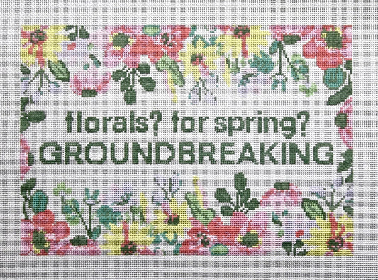 needlepoint pattern with floral design and text 'florals? for spring? GROUNDBREAKING'.