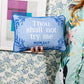 Thou Shall Not Try Me Needlepoint Pillow