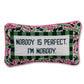 Nobody Is Perfect Needlepoint Pillow